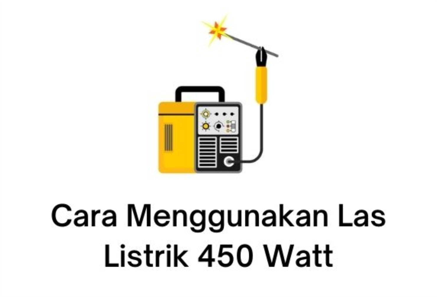 cara menggunakan las listrik 450 watt